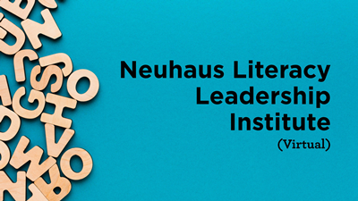 Neuhaus Literacy Leadership Institute (Virtual)