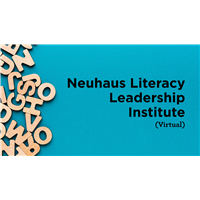 Neuhaus Literacy Leadership Institute (Virtual) Neuhaus Literacy Leadership Institute (Virtual)