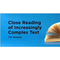 Close Reading of Increasingly Complex Text (On-demand)