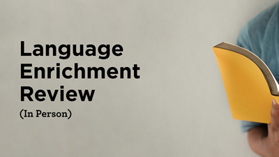 Language Enrichment Review (In Person)