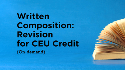 Written Composition: Revision for CEU Credit (On-demand)