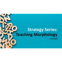 Strategy Series: Teaching Morphology(Virtual)