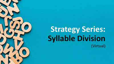 Strategy Series:  Syllable Division (Virtual)