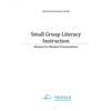 Small Group Literacy Instruction Manual for Module Presentations