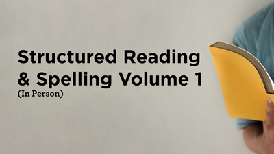 Structured Reading & Spelling Volume 1 (In-Person)
