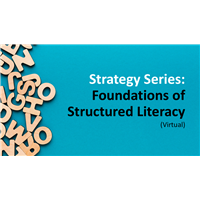 Strategy Series: Foundations of Structured Literacy (Virtual)