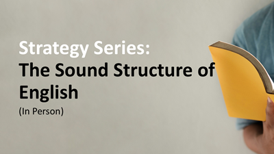 Strategy Series: The Sound Structure of English (In Person)