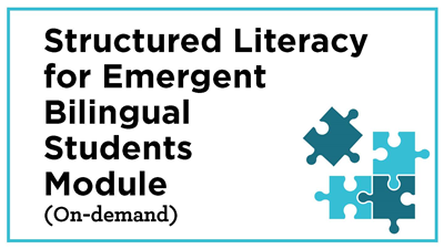 Structured Literacy for Emergent Bilingual Students (On Demand)