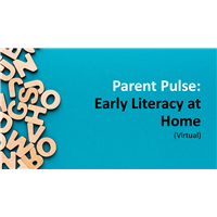 Parent Pulse: Early Literacy at Home (Virtual)