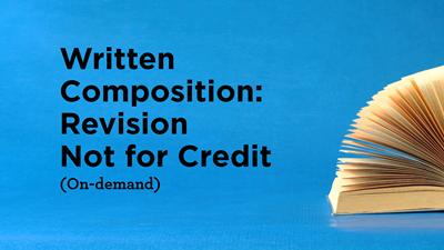Written Composition: Revision Not for Credit  (On-demand)