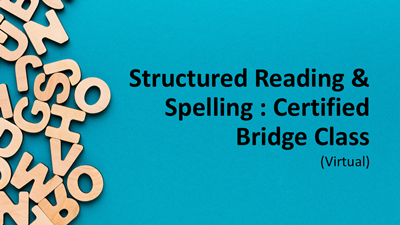 Structured Reading & Spelling: Certified Bridge Class (Virtual)