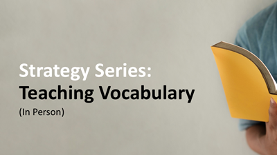 Strategy Series: Teaching Vocabulary (In Person)