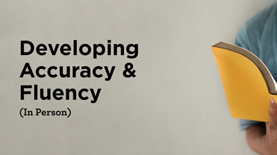Developing Accuracy & Fluency (In Person)