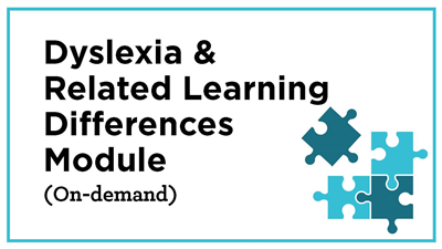 Dyslexia & Related Learning Differences (On Demand)
