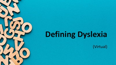 Defining Dyslexia (Virtual)