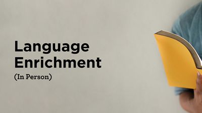 Language Enrichment (In Person)