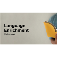 Language Enrichment (In Person) Language Enrichment (In Person)