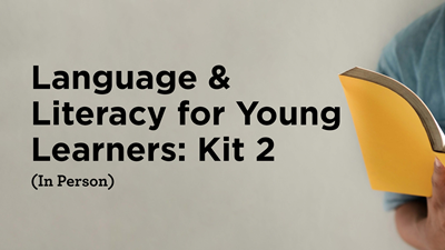 Language & Literacy for Young Learners: Kit 2 (In Person)
