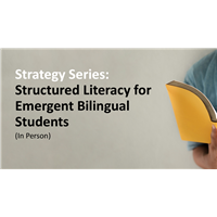Strategy Series: Structured Literacy for Emergent Bilingual Students (In Person)