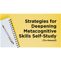 Strategies for Deepening Metacognitive Skills Self-Study (On-demand)