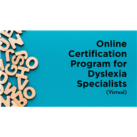 Online Certification Program for Dyslexia Specialists (Virtual) Online Certification Program for Dyslexia Specialists (Virtual)
