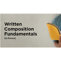 Written Composition Fundamentals (In Person) Written Composition Fundamentals (In Person)