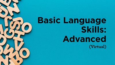 Basic Language Skills: Advanced (Virtual)
