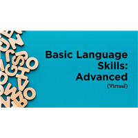 Basic Language Skills: Advanced (Virtual) Basic Language Skills: Advanced (Virtual)