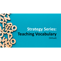 Strategy Series: Teaching Vocabulary (Virtual)