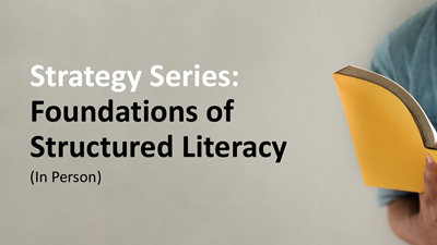Strategy Series: Foundations of Structured Literacy (In Person)