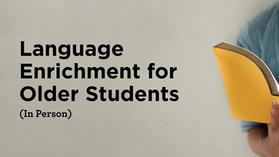 Language Enrichment for Older Students (In Person)
