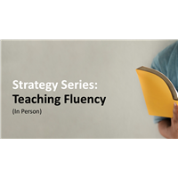 Strategy Series: Teaching Fluency (In Person)
