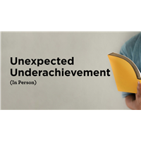 Unexpected Underachievement (In Person) Unexpected Underachievement (In Person)