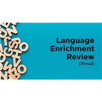 Language Enrichment Review (Virtual) Language Enrichment Review (Virtual)