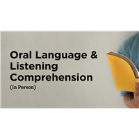 Oral Language & Listening Comprehension (In Person) Oral Language & Listening Comprehension (In Person)